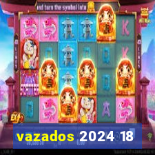 vazados 2024 18